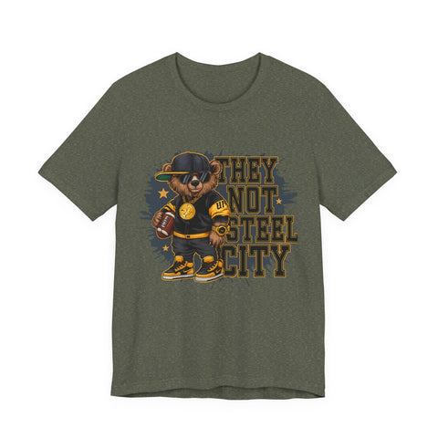 They Not Steel City Bear - Unisex Jersey Short Sleeve Tee