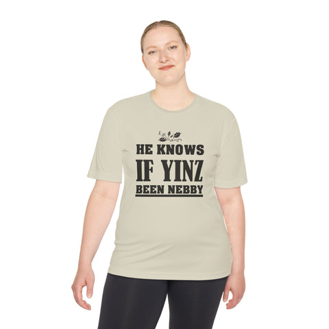 He Knows if Yinz Been Nebby - Sport-Tek Unisex Moisture Wicking Tee