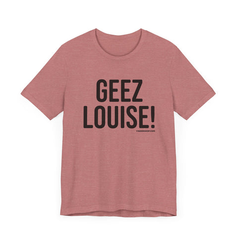 Geez Louise! - Pittsburgh Culture Short Sleeve T-Shirt