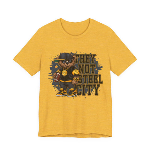They Not Steel City Bear - Unisex Jersey Short Sleeve Tee
