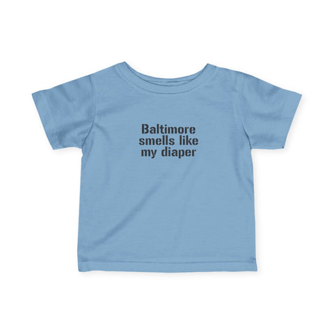Light blue infant jersey T-shirt with black 'Baltimore smells like my diaper' text for baby clothing.