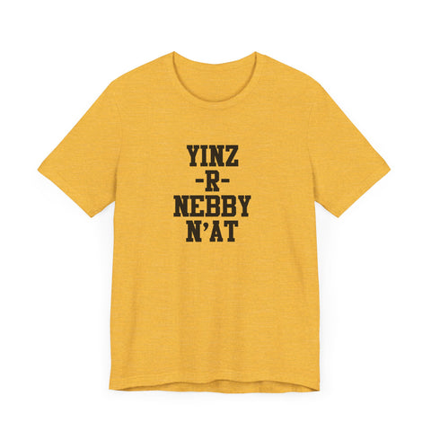 Yinz R Nebby N'at T-Shirt | Unisex Jersey Tee