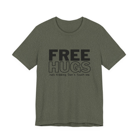 Free Hugs - Just Kidding - Unisex Jersey Short Sleeve Tee