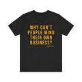 Why Can't People Mind Their Own Business? - Pittsburgh Culture Short Sleeve T-Shirt T-Shirt Printify Black S