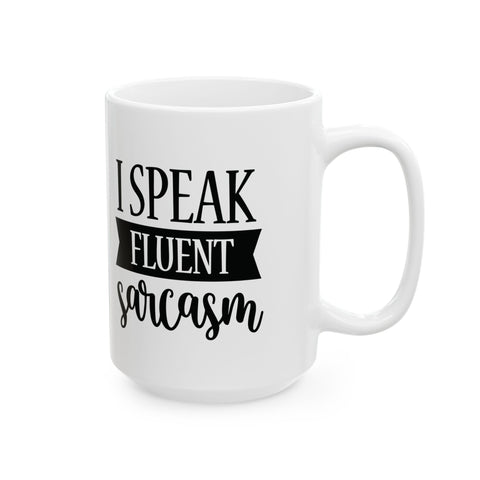 I Speak Fluent Sarcasm (Pittsburgh Sarcasm Series) -  Coffee Mugs (11oz, 15oz)