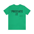 Preciate It -  Pittsburgh Culture T-Shirt - Short Sleeve Tee T-Shirt Printify Heather Kelly S 