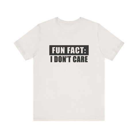 Fun Fact: I Don't Care (Pittsburgh Sarcasm Series) - Unisex Jersey Short Sleeve Tee
