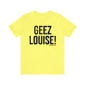 Geez Louise! - Pittsburgh Culture T-Shirt - Short Sleeve Tee T-Shirt Printify Yellow S 