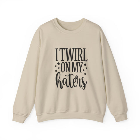 I Twirl on My Haters (Pittsburgh Sarcasm Series) - Heavy Blend™ Crewneck Sweatshirt
