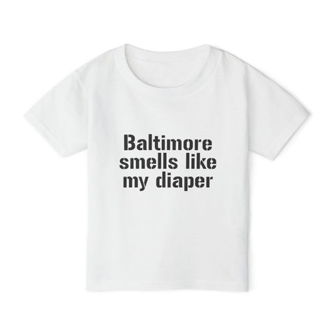 Baltimore Smells Like My Diaper Toddler T-Shirt