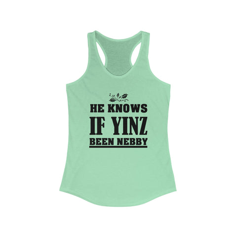 He Knows if Yinz Been Nebby - Women's Tang Top