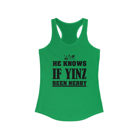 He Knows if Yinz Been Nebby - Women's Tang Top