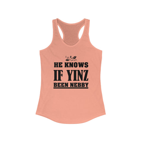 He Knows if Yinz Been Nebby - Women's Tang Top