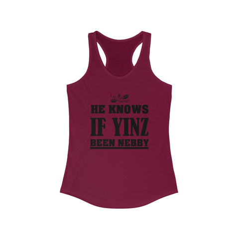 He Knows if Yinz Been Nebby - Women's Tang Top