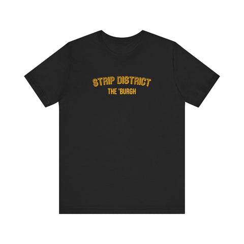 Strip District - The Burgh Neighborhood Series - Unisex Jersey Short Sleeve Tee