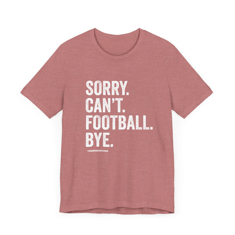 Sorry. Can't. Football. Bye. T-shirt T-Shirt Printify Heather Mauve S