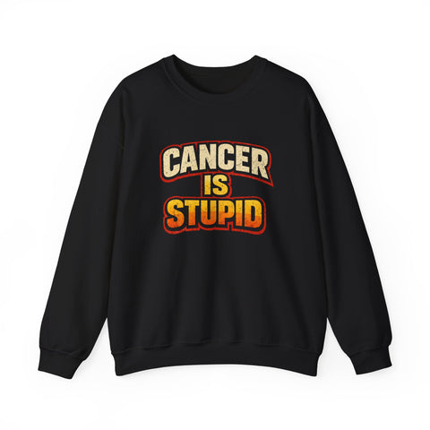 Cancer Is Stupid Crewneck Sweatshirt