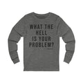 What the Hell Is Your Problem? Pittsburgh Culture T-Shirt - LONG SLEEVE TEE Long-sleeve Printify