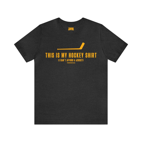 This is my Hockey Shirt (I Can't Afford a Jersey) - Short Sleeve Tee T-Shirt Printify Dark Grey Heather S 