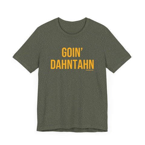 Pittsburgh Goin' Dahntahn Short Sleeve T-Shirt T-Shirt Printify Heather Military Green S