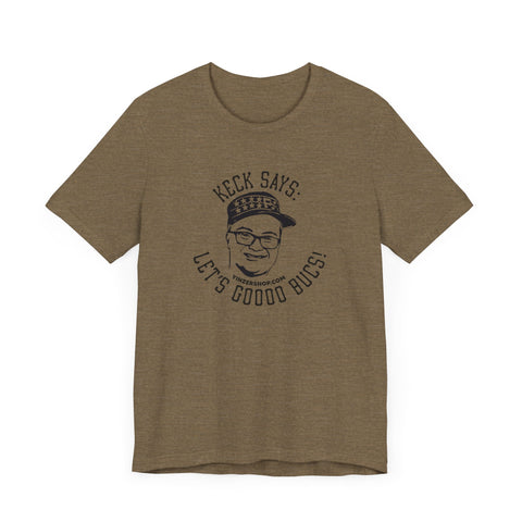 Keck Says: Let's Goooo Bucks!  - Short Sleeve Tee