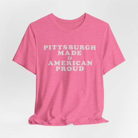 Pittsburgh Made & American Proud Tee with Neighborhood font — Retro Pride Graphic T-Shirt