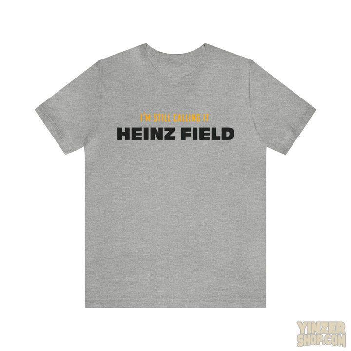 I'M Still Calling It Heinz Field - Unisex Jersey Short Sleeve Tee T-Shirt Printify Athletic Heather S 