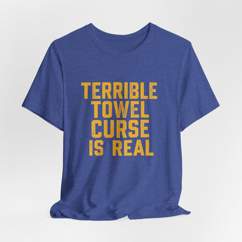 "Terrible Towel Curse Is Real" Pittsburgh Steelers Fan Tee