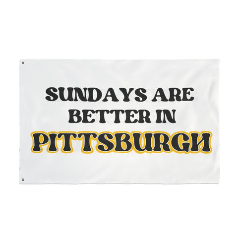 Sundays Are Better in Pittsburgh - Double Sided Flag