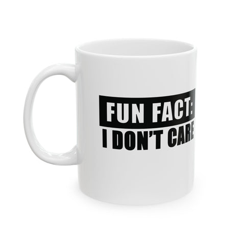Fun Fact: I Don't Care (Pittsburgh Sarcasm Series) -  Coffee Mugs (11oz, 15oz)