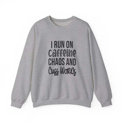 I Run on Caffeine, Chaos, and Cuss Words (Pittsburgh Sarcasm Series) - Heavy Blend™ Crewneck Sweatshirt
