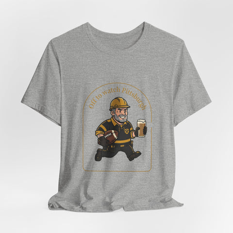 Off to Watch Pittsburgh Fan Tee Shirt