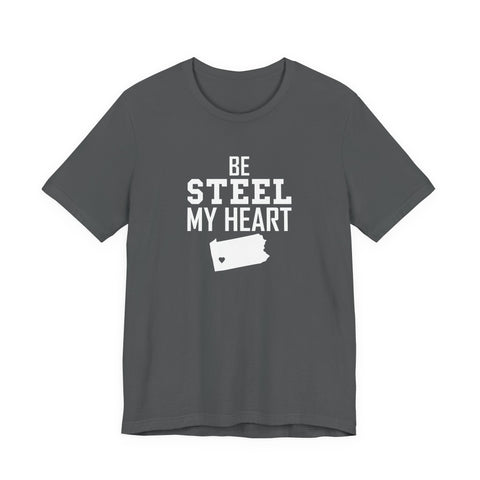 Be Steel my Heart Pittsburgh - Unisex Jersey Short Sleeve Tee