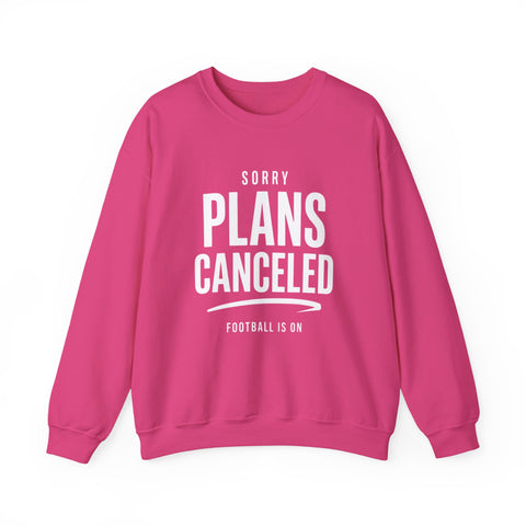 Plans Canceled Sweatshirt — "Sorry Plans Canceled, Football Is On" Crewneck