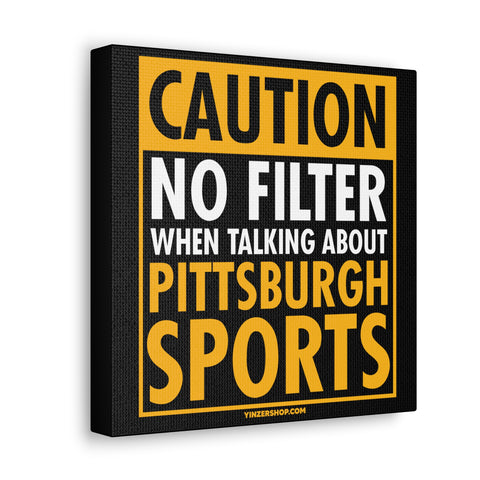 Caution, No Filter Pittsburgh Sports - Canvas Gallery Wrap Wall Art Canvas Printify