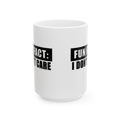Fun Fact: I Don't Care (Pittsburgh Sarcasm Series) -  Coffee Mugs (11oz, 15oz)