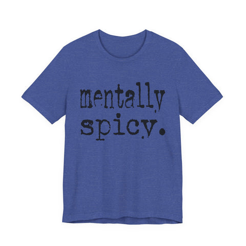 Mentally Spicy - Unisex Jersey Short Sleeve Tee