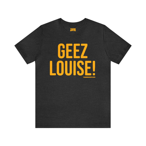 Geez Louise! - Pittsburgh Culture T-Shirt - Short Sleeve Tee T-Shirt Printify Dark Grey Heather S 
