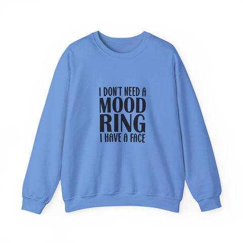 I Don't Need a Mood Ring, I Have a Face (Pittsburgh Sarcasm Series) - Heavy Blend™ Crewneck Sweatshirt