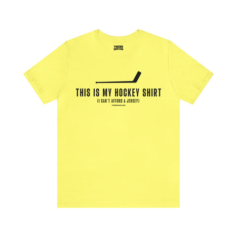 This is my Hockey Shirt (I Can't Afford a Jersey) - Short Sleeve Tee T-Shirt Printify Yellow S 