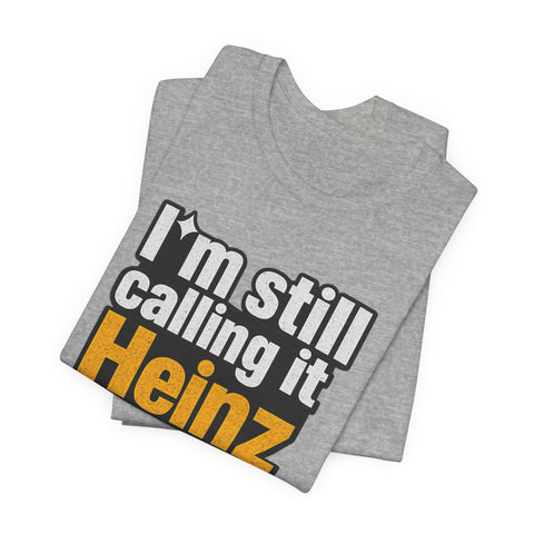 Heinz Field Throwback T‑Shirt – "I’m Still Calling It Heinz Field" Fan Tee