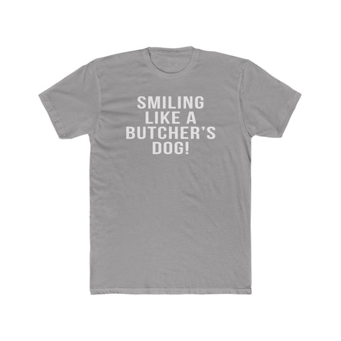 Smiling Like A Butcher's Dog - T-Shirt T-Shirt Printify Solid Light Grey S