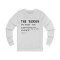 Pittsburghese Definition Series - The 'Burgh - Long Sleeve Tee Long-sleeve Printify