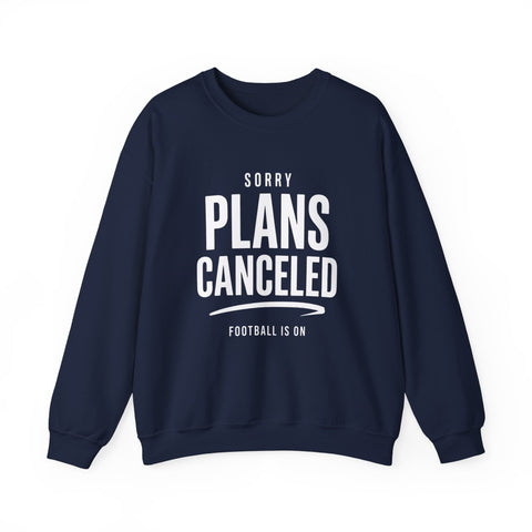 Plans Canceled Sweatshirt — "Sorry Plans Canceled, Football Is On" Crewneck