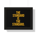 The Standard is the Standard Framed Horizontal Poster Poster Printify 16″ x 12″ Black 