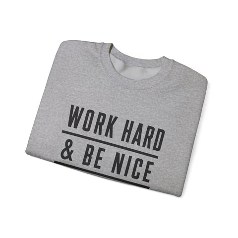 Work Hard and Be Nice to People - Gildan Heavy Blend™ Crewneck Sweatshirt