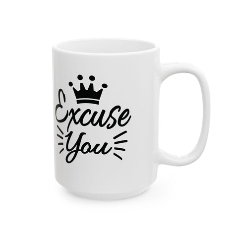Excuse You (Pittsburgh Sarcasm Series) -  Coffee Mugs (11oz, 15oz)