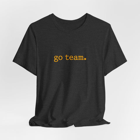 go team. Tee | Minimalist sports slogan, collegiate font, casual fan wear