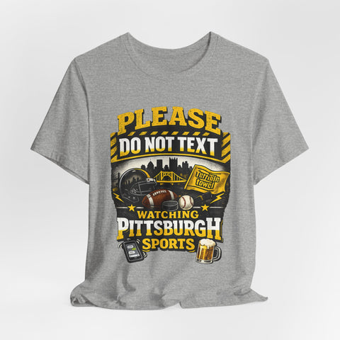 Do Not Text Watching Pittsburgh Sports T-Shirt