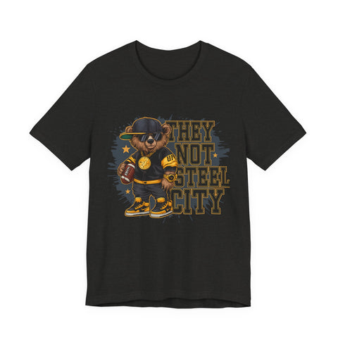 They Not Steel City Bear - Unisex Jersey Short Sleeve Tee